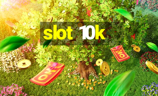 slot 10k