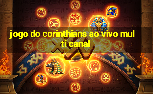 jogo do corinthians ao vivo multi canal