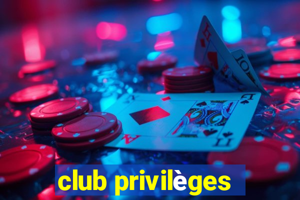 club privilèges