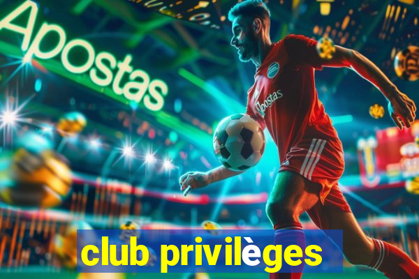 club privilèges