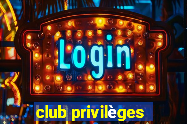 club privilèges