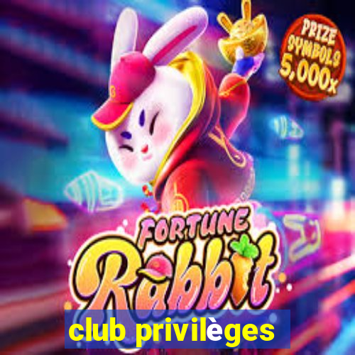 club privilèges