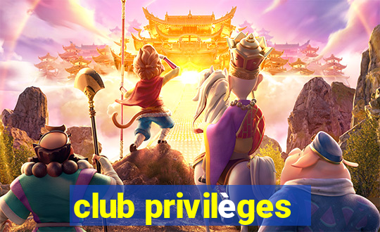 club privilèges