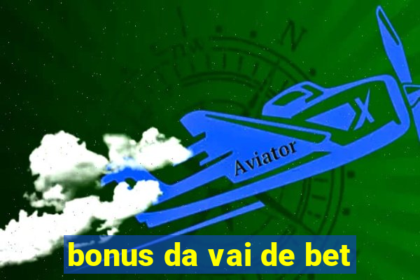 bonus da vai de bet