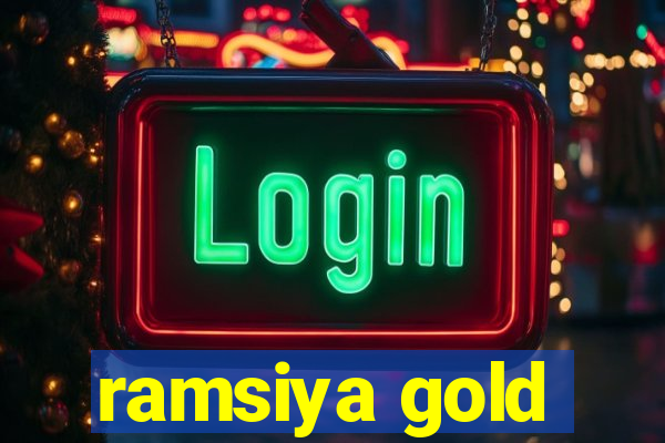 ramsiya gold