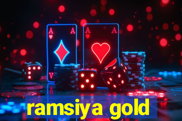 ramsiya gold