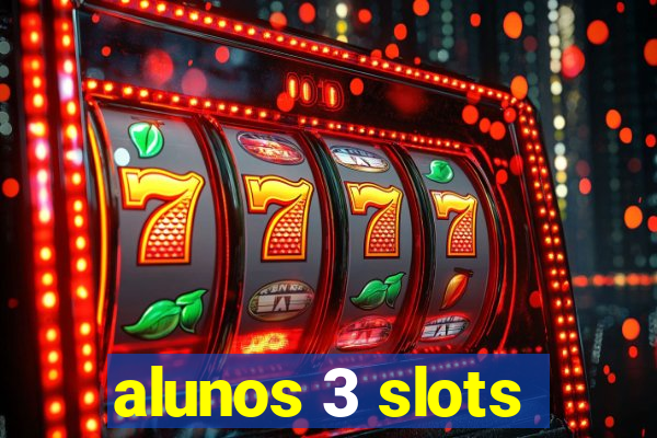 alunos 3 slots