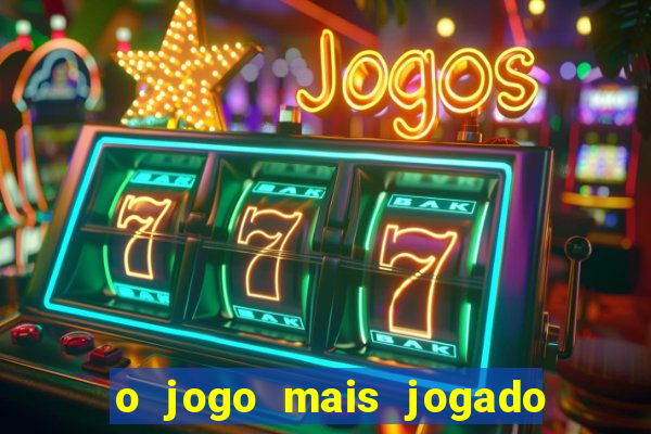 o jogo mais jogado no mundo