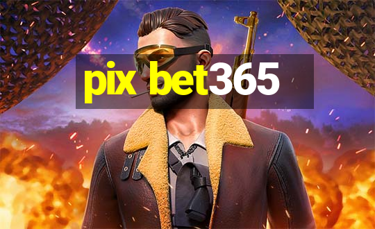 pix bet365