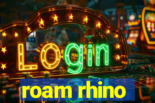 roam rhino