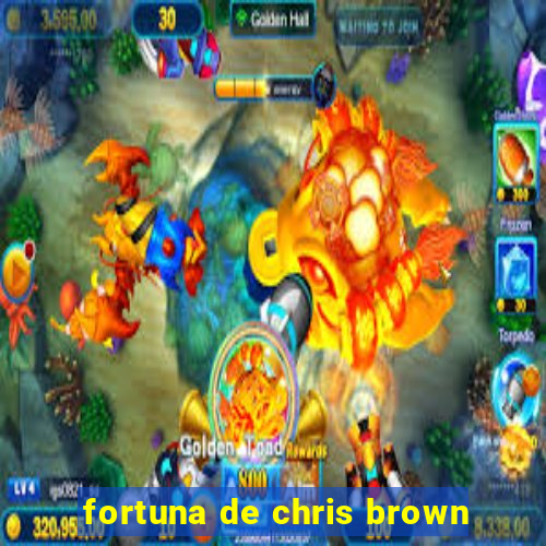 fortuna de chris brown