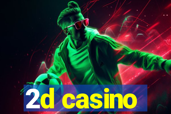 2d casino