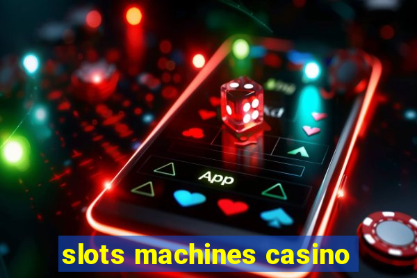 slots machines casino