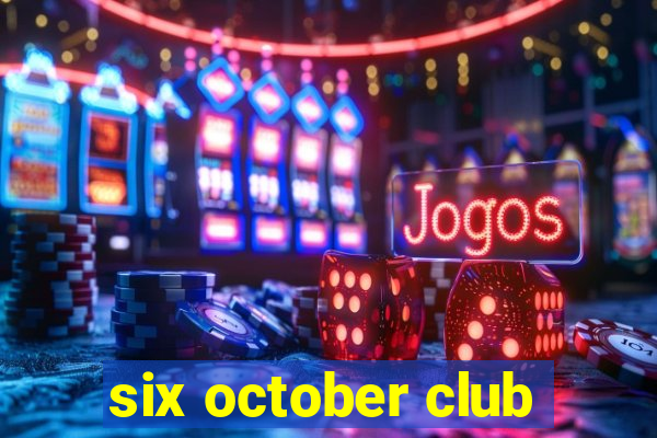 six october club