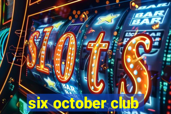 six october club