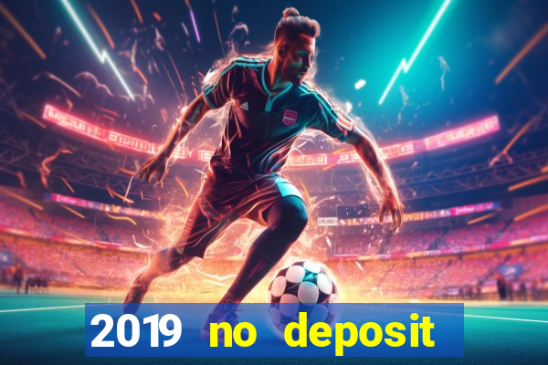 2019 no deposit casino bonus