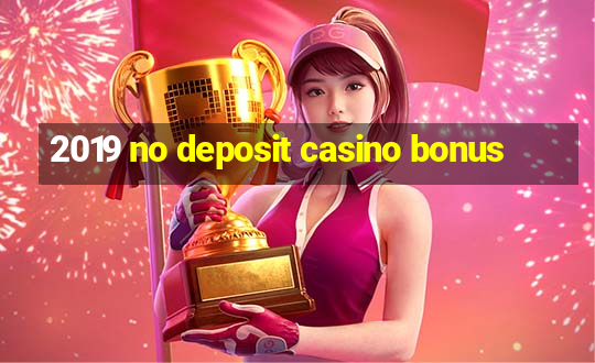 2019 no deposit casino bonus