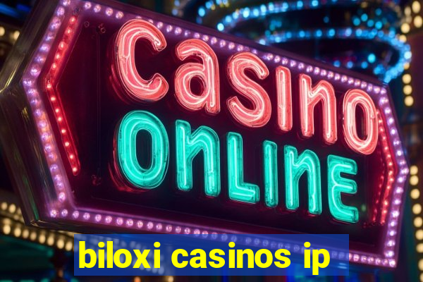 biloxi casinos ip