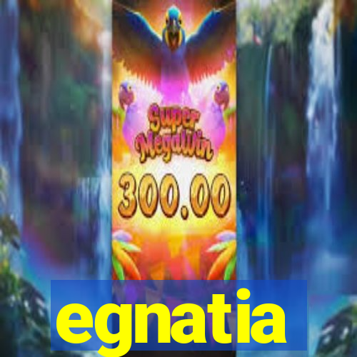 egnatia