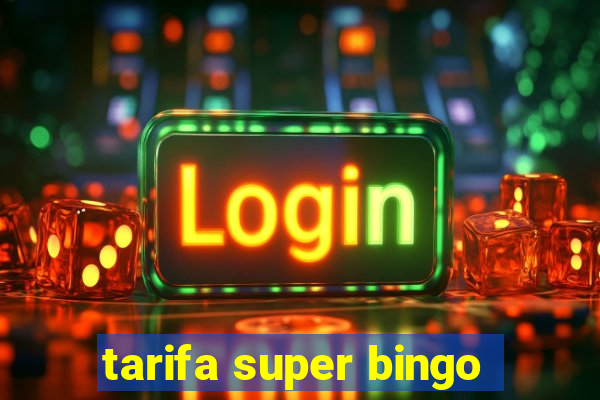 tarifa super bingo