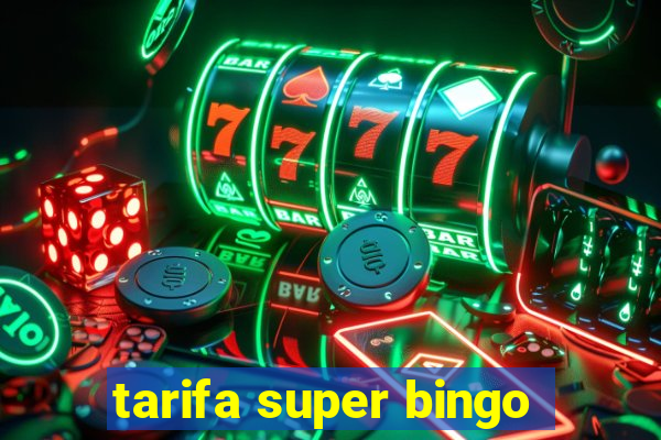 tarifa super bingo