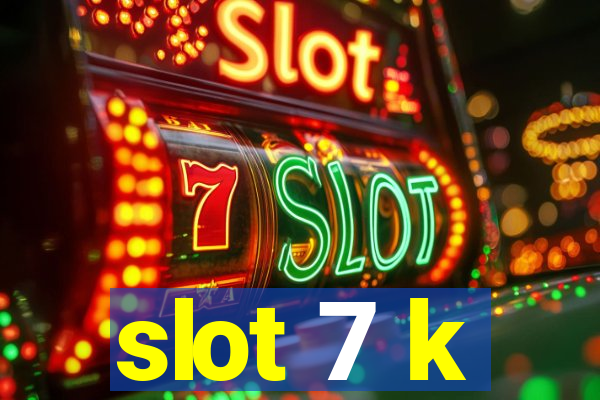 slot 7 k