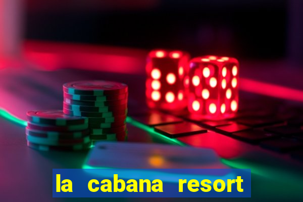 la cabana resort and casino in aruba