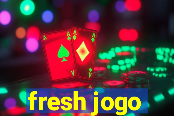 fresh jogo