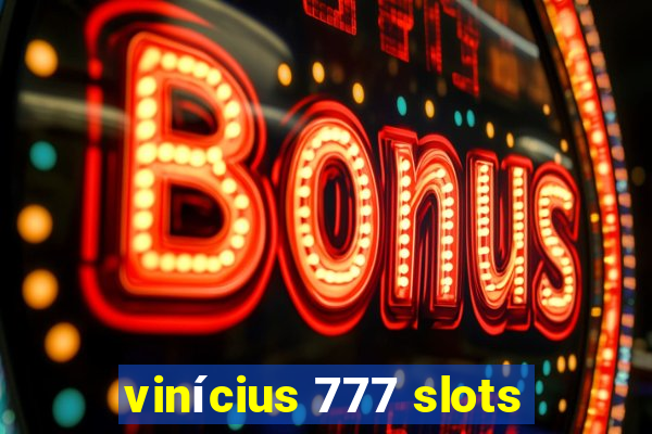 vinícius 777 slots