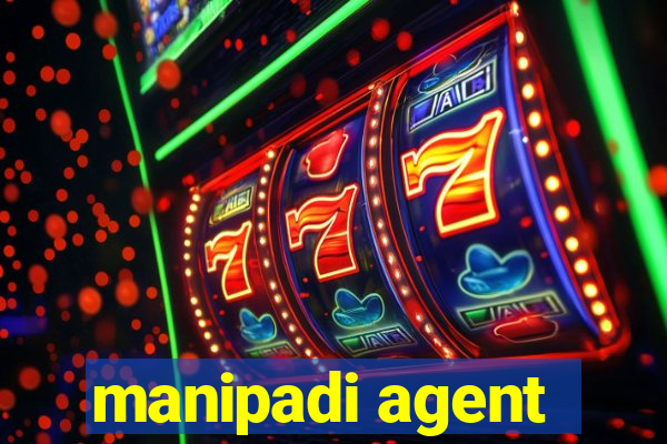 manipadi agent