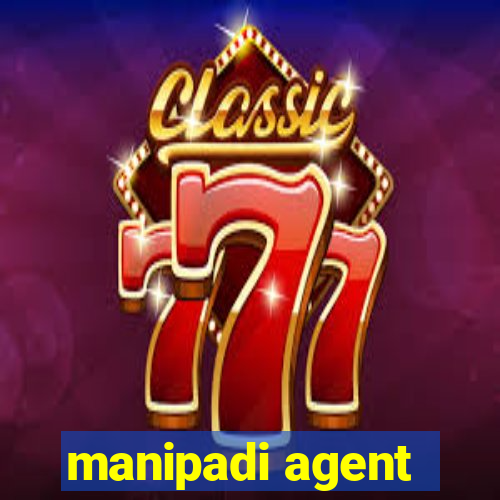 manipadi agent