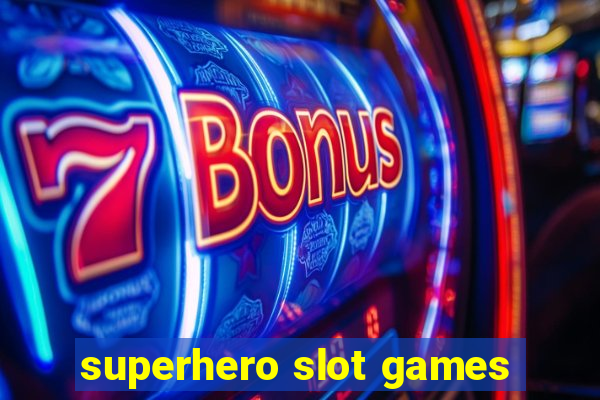 superhero slot games