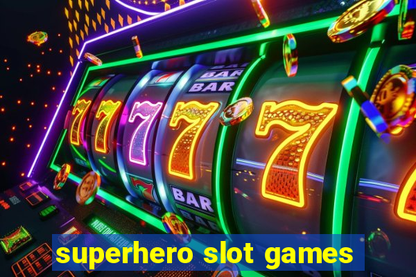 superhero slot games