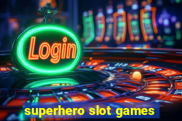 superhero slot games