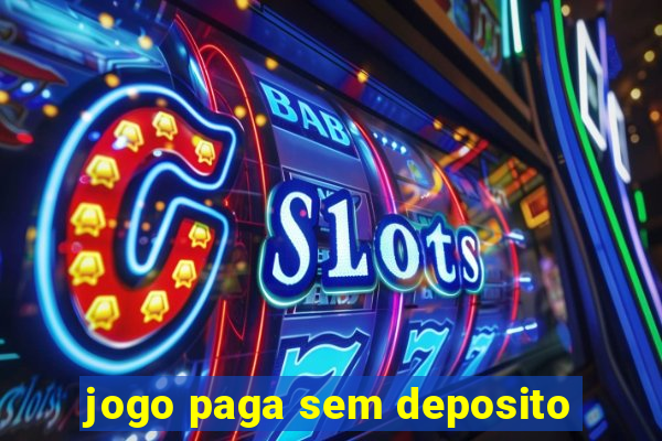 jogo paga sem deposito