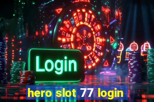 hero slot 77 login