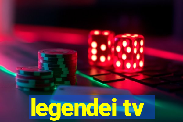 legendei tv