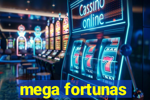 mega fortunas