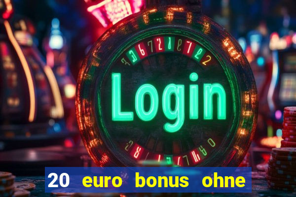 20 euro bonus ohne einzahlung casinos 2024