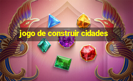 jogo de construir cidades