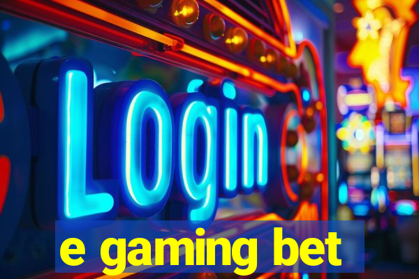 e gaming bet