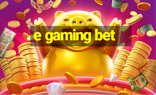 e gaming bet