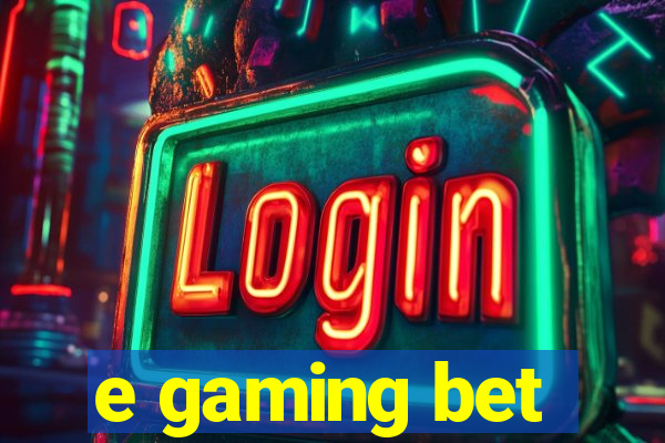 e gaming bet