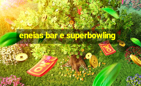 eneias bar e superbowling