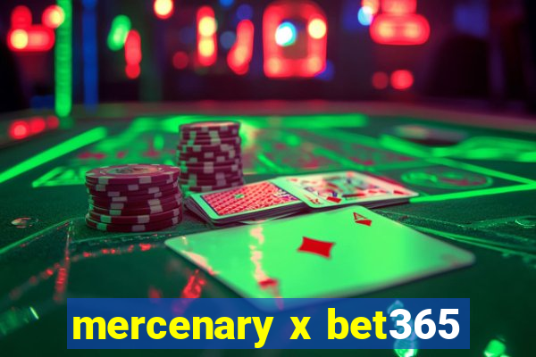 mercenary x bet365