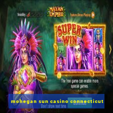 mohegan sun casino connecticut