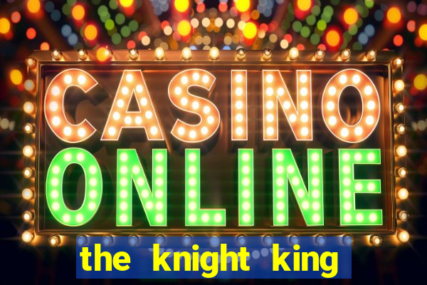 the knight king slot free play