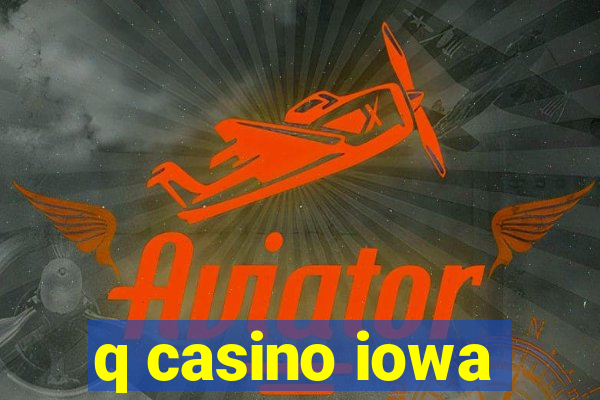 q casino iowa