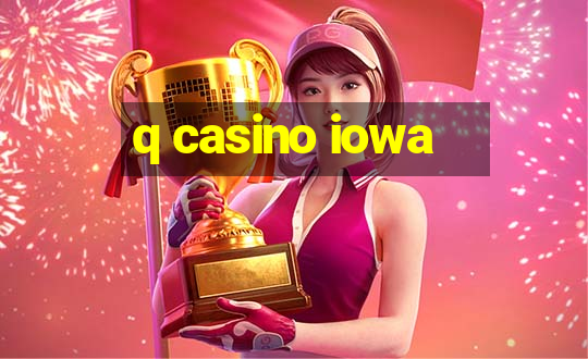 q casino iowa