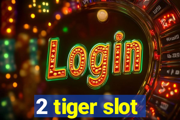 2 tiger slot